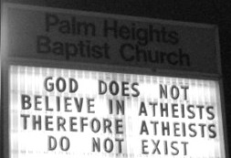 GOD DOES NOT BELIEVE IN ATHEISTS THEREFORE ATHEISTS DO NOT EXIST