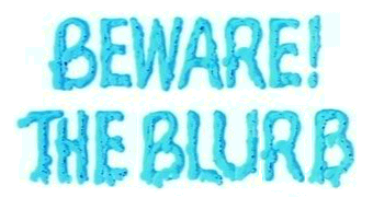 BEWARE! THE BLURB