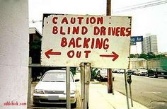 CAUTION: BLIND DRIVERS BACKING OUT