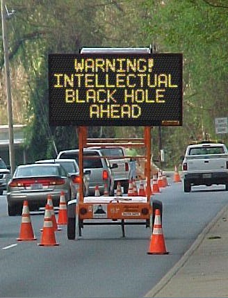 WARNING! INTELLECTUAL BLACK HOLE AHEAD